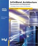 Review Intel Press  / InfiniBand Architecture: Development and Deployment--A Strategic Guide to Server I/O Solutions
