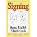Signing: Signed English: A Basic Guide