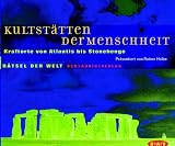 Produkt-Bild: Kultst&auml;tten der Menschheit. CD. . Kraftorte von Atlantis bis Stonehenge. Gelesen vom Herausgeber