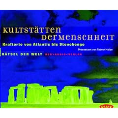 Kultst�tten der Menschheit. CD. . Kraftorte von Atlantis bis Stonehenge. Gelesen vom Herausgeber