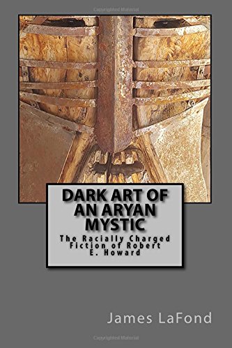Dark Art of an Aryan Mystic: The Racially Charged Fiction of Robert E. Howard