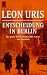 Leon Uris �Entscheidung in Berlin�