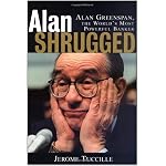 Alan Shrugged: Alan Greenspan, the World's Most Powerful Banker book cover