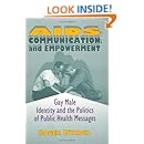 AIDS, Communication, and Empowerment: Gay Male Identity and the Politics of Public Health Messages