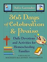 365 Days of Celebration and Praise: Daily Devotions and Activities for Homeschooling Families