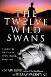 cover of The Twelve Wild Swans: A Journey to the Realm of Magic, Healing, and Action