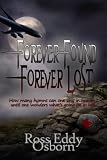 Click here to read the review of Forever Found, Forever Lost by Ross Eddy Osborn