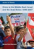 Crisis in the Middle East : Israel and the Arab states, 1945-2007