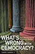 What's Wrong with Democracy?: From Athenian Practice to American Worship