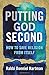 Putting God Second: How to Save Religion from Itself