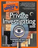 The Complete Idiot's Guide to Private Investigating