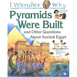 I Wonder Why Pyramids Were Built: And Other Questions About Ancient Egypt (I Wonder Why)