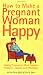 How to Make a Pregnant Woman Happy