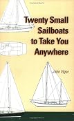 Twenty Small Sailboats to Take You Anywhere: John Vigor: 9780939837328: Amazon.com: Books