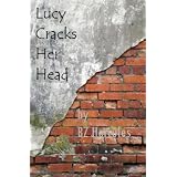 Lucy Cracks Her Head (The "Lucy" Series) ~ BZ Hercules
