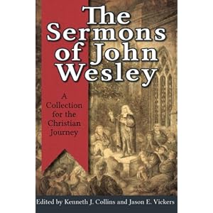 The Sermons of John Wesley: A Collection for the Christian Journey