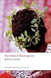 The Oxford Shakespeare: Julius Caesar (Oxford Worlds Classics)