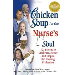 Chicken Soup for the Nurse's Soul: 101 Stories to Celebrate, Honor and Inspire the Nursing Profession