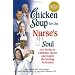 Chicken Soup for the Nurse's Soul: 101 Stories to Celebrate, Honor and Inspire the Nursing Profession