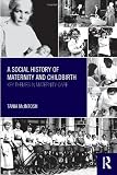 A social history of maternity and childbirth : key themes in maternity care