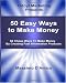 50 Easy Ways to Make Money: 50 Cheap Ways To Make Money By Creating Fast Information Products (Volume 1) 50 Easy Ways to Make Money: 50 Cheap Ways To Make Money By Creating Fast Information Products (Volume 1)