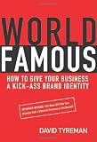 World Famous: How to Give Your Business a Kick-Ass Brand Identity