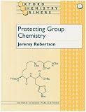 Protecting Group Chemistry (Oxford Chemistry Primers)