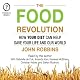 The Food Revolution: How Your Diet Can Help Save Your Life and Our World