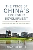 The price of China's economic development : power, capital, and the poverty of rights