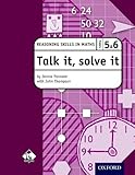 Talk it, solve it : reasoning skills in maths. Years 5 & 6