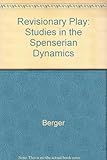 Revisionary play : studies in Spenserian dynamics