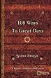 108 Ways to Great Days: A Journey Through Journaling