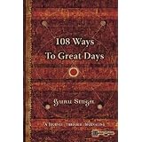 108 Ways to Great Days: A Journey Through Journaling