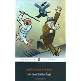 The Good Soldier Svejk: and His Fortunes in the World War (Penguin Classics) ~ Jaroslav Hasek