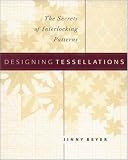 Designing Tessellations : The Secrets of Interlocking Patterns