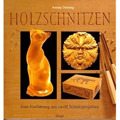 Holzschnitzen. Eine Einf�hrung mit 12 Schnitzprojekten