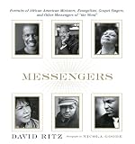Messengers: Portraits of African American Ministers, Evangelists, Gospel Singers and Other Messengers of the Word.