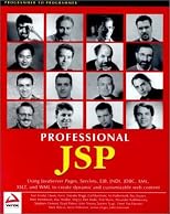 Professional JSP : Using JavaServer Pages, Servlets, EJB, JNDI, JDBC, XML, XSLT, and WML