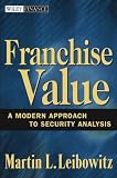  : Franchise Value: A Modern Approach to Security Analysis (Wiley Finance)