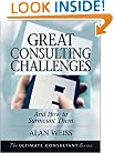 Great Consulting Challenges: And How to Surmount Them (Ultimate Consultant Series)