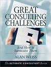 Great Consulting Challenges: And How to Surmount Them (Ultimate Consultant Series)