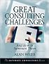 Great Consulting Challenges: And How to Surmount Them (Ultimate Consultant Series)