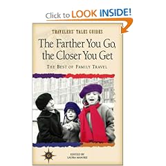 Family Travel: The Farther You Go, the Closer You Get (Travelers' Tales Guides)