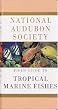 National Audubon Society Field Guide to Tropical Marine Fishes: Caribbean, Gulf of Mexico, Florida, Bahamas,  Bermuda