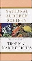 National Audubon Society Field Guide to Tropical Marine Fishes: Caribbean, Gulf of Mexico, Florida, Bahamas, Bermuda