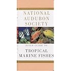 National Audubon Society Field Guide to Tropical Marine Fishes: Caribbean, Gulf of Mexico, Florida,... by NATIONAL AUDUBON SOCIETY