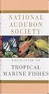 National Audubon Society Field Guide to Tropical Marine Fishes: Caribbean, Gulf of Mexico, Florida, Bahamas,  Bermuda