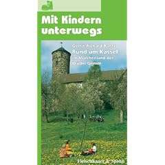 Mit Kindern unterwegs: Rund um Kassel: Im M�rchenland der Br�der Grimm. Aktueller Freizeitf�hrer mit vielen Tips und Ideen