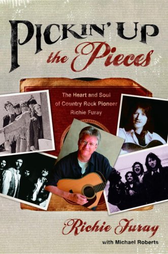 Pickin' Up the Pieces: The Heart and Soul of Country Rock Pioneer Richie Furay