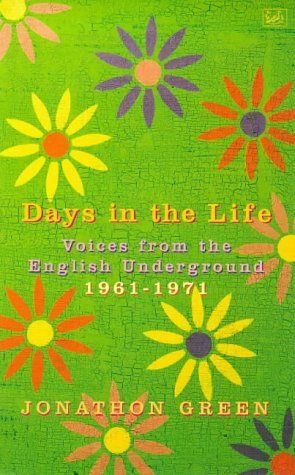 Days in the Life: Voices from the English Underground, 1961-71